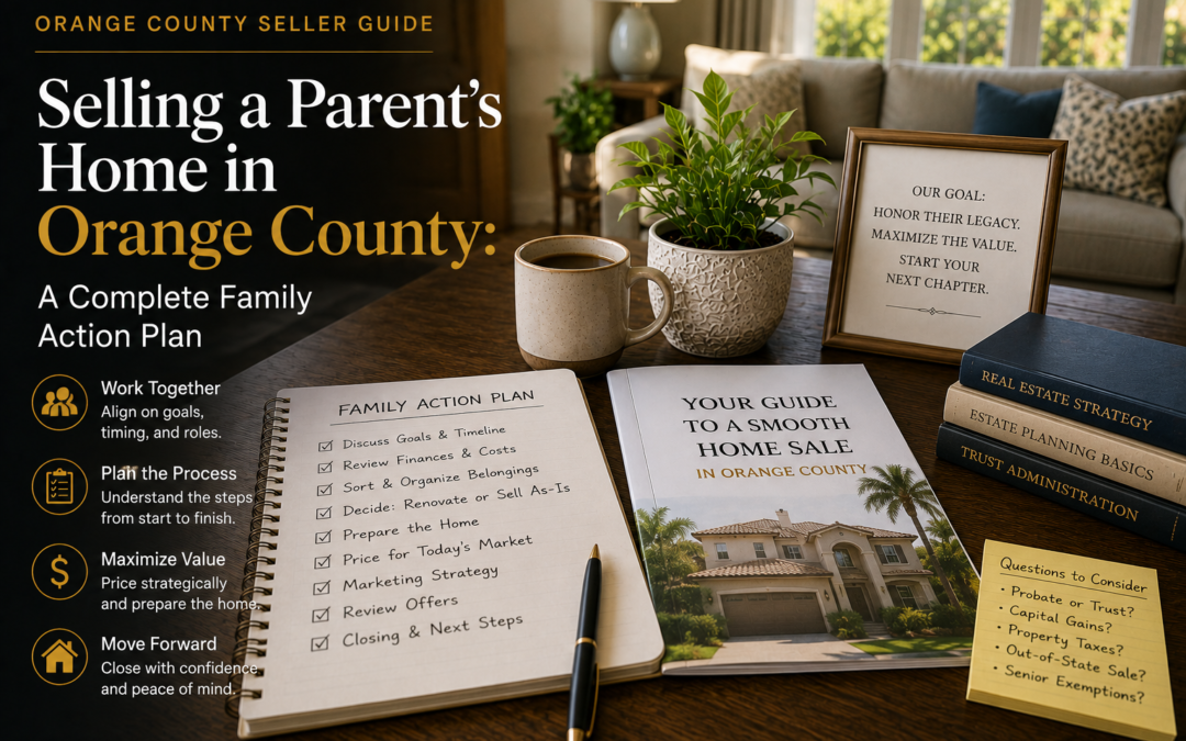 Selling a Parent’s Home in Orange County: The Strategic Family Action Plan