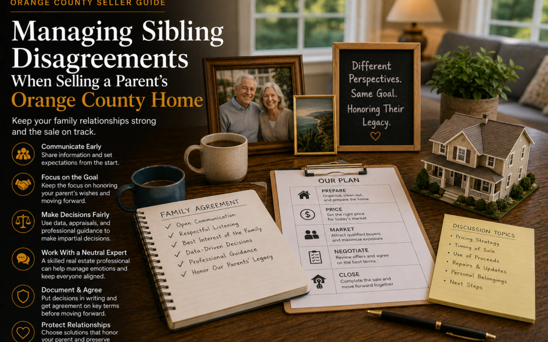 Managing Sibling Disagreements When Selling a Parent’s Orange County Home